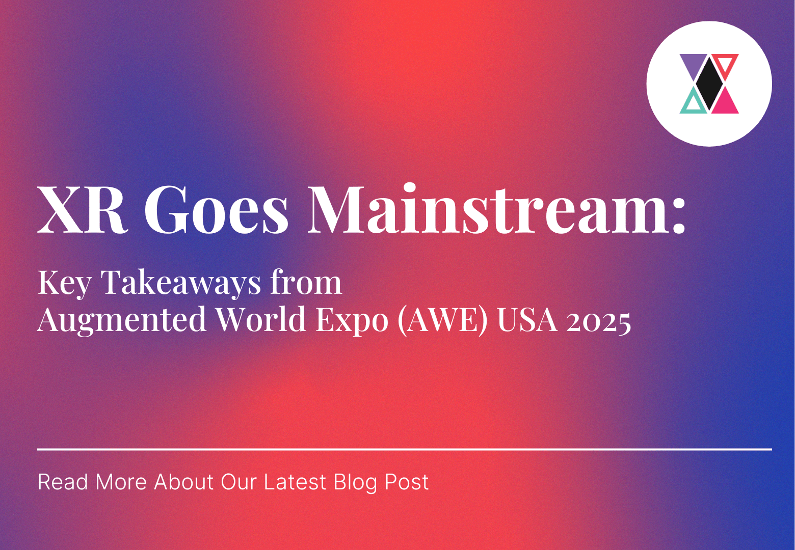 AWE USA 2025: XR Goes Mainstream Key Takeaways