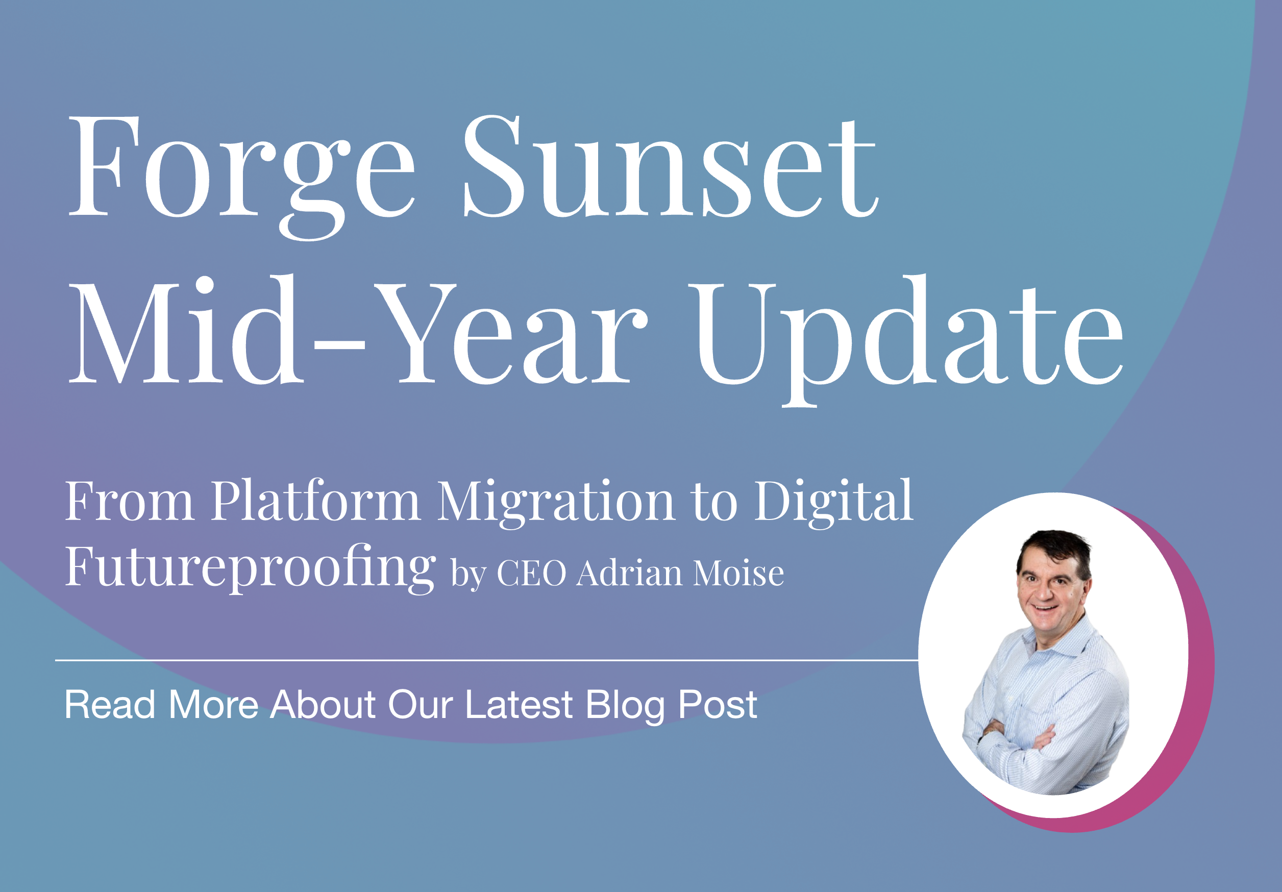 Forge Sunset Mid-Year Update blog banner with title, subtitle, and photo of Adrian Moise