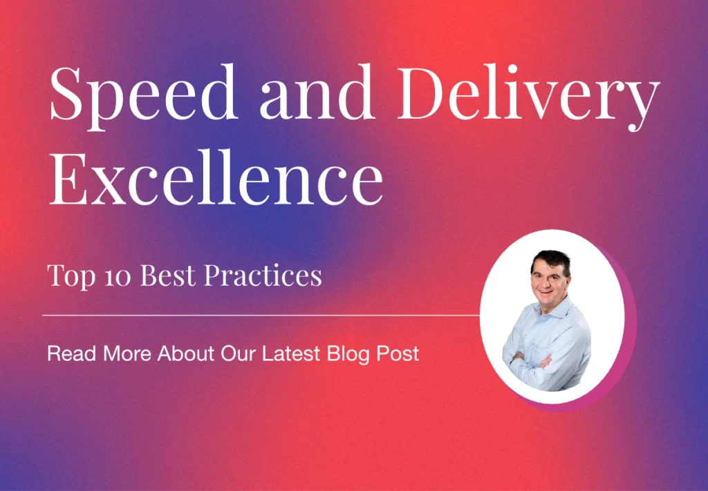 Graphic with gradient red and purple background featuring the text 'Speed and Delivery Excellence – Top 10 Best Practices.' A circular cut-out photo of a smiling man in a light blue shirt with arms crossed appears on the right. Text below reads 'Read More About Our Latest Blog Post.'